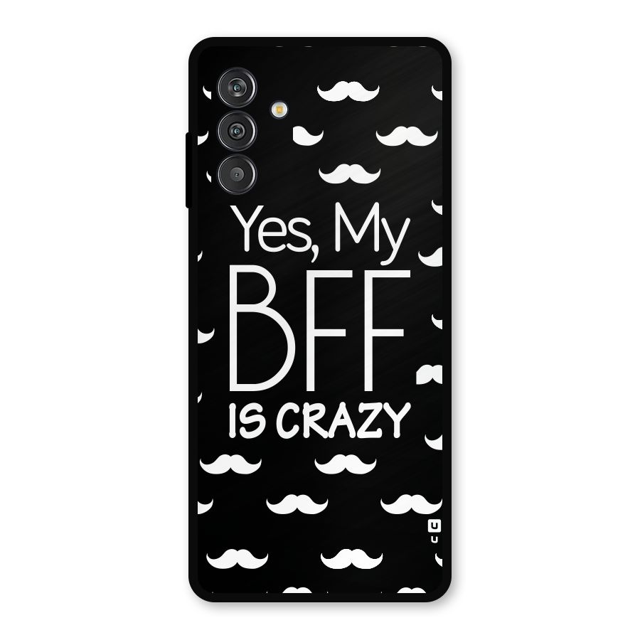 My Bff Is Crazy Metal Back Case for Galaxy M14 5G