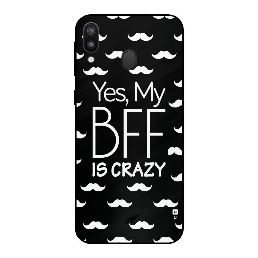 My Bff Is Crazy Metal Back Case for Galaxy M20