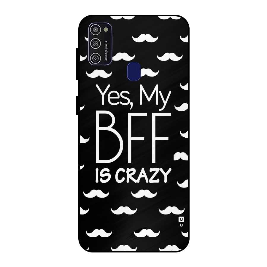 My Bff Is Crazy Metal Back Case for Galaxy M21