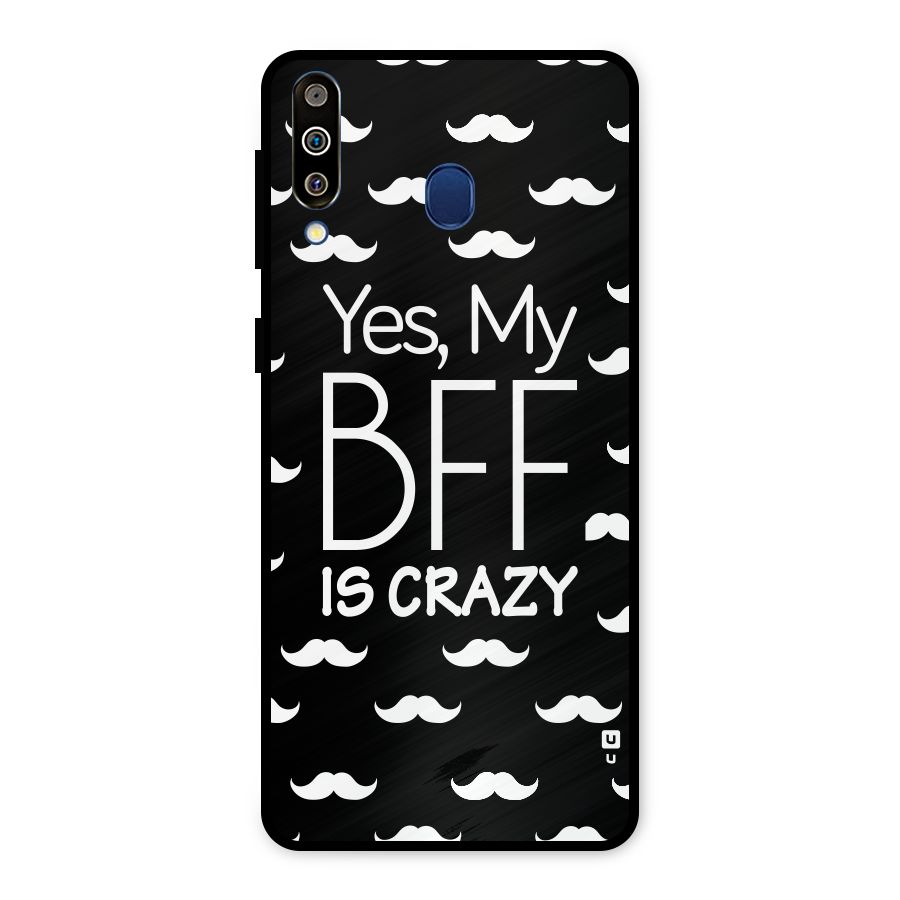 My Bff Is Crazy Metal Back Case for Galaxy M30
