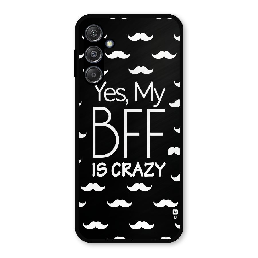 My Bff Is Crazy Metal Back Case for Galaxy M34 5G