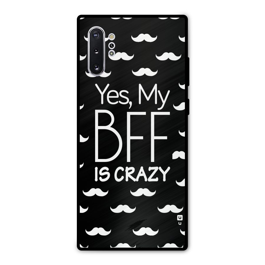 My Bff Is Crazy Metal Back Case for Galaxy Note 10 Plus