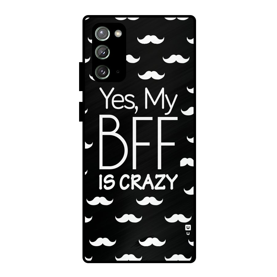 My Bff Is Crazy Metal Back Case for Galaxy Note 20