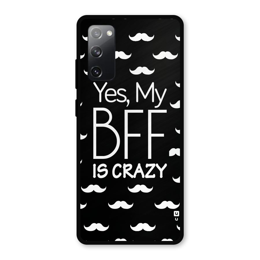 My Bff Is Crazy Metal Back Case for Galaxy S20 FE 5G