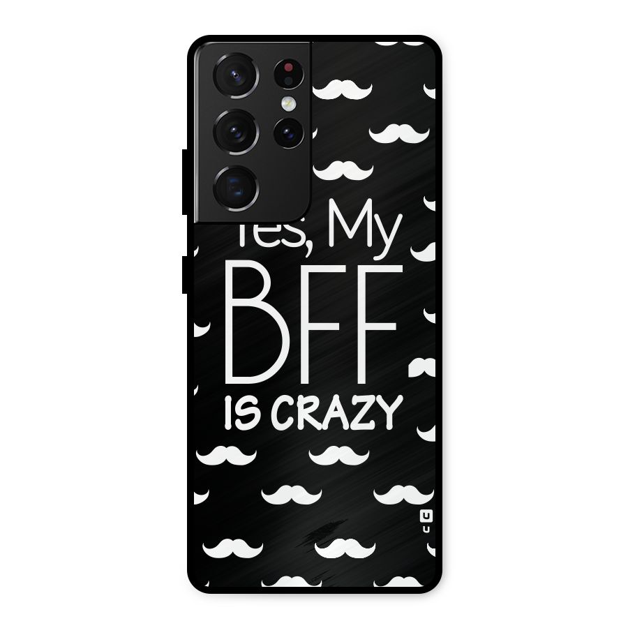 My Bff Is Crazy Metal Back Case for Galaxy S21 Ultra 5G