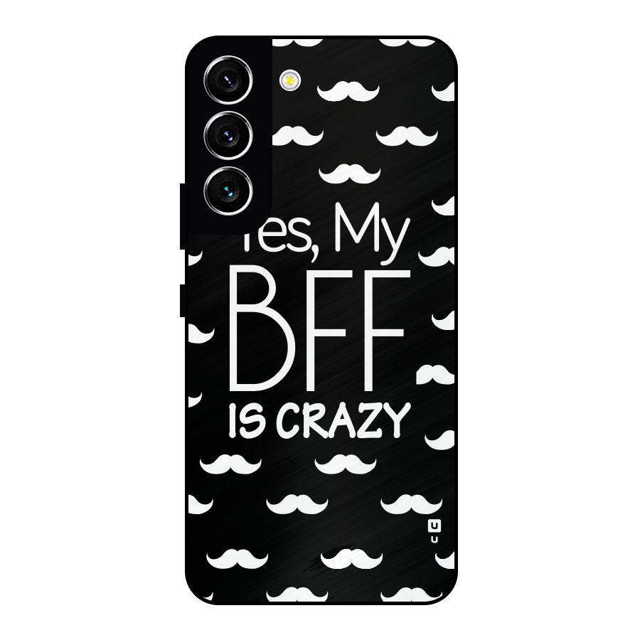 My Bff Is Crazy Metal Back Case for Galaxy S22 5G