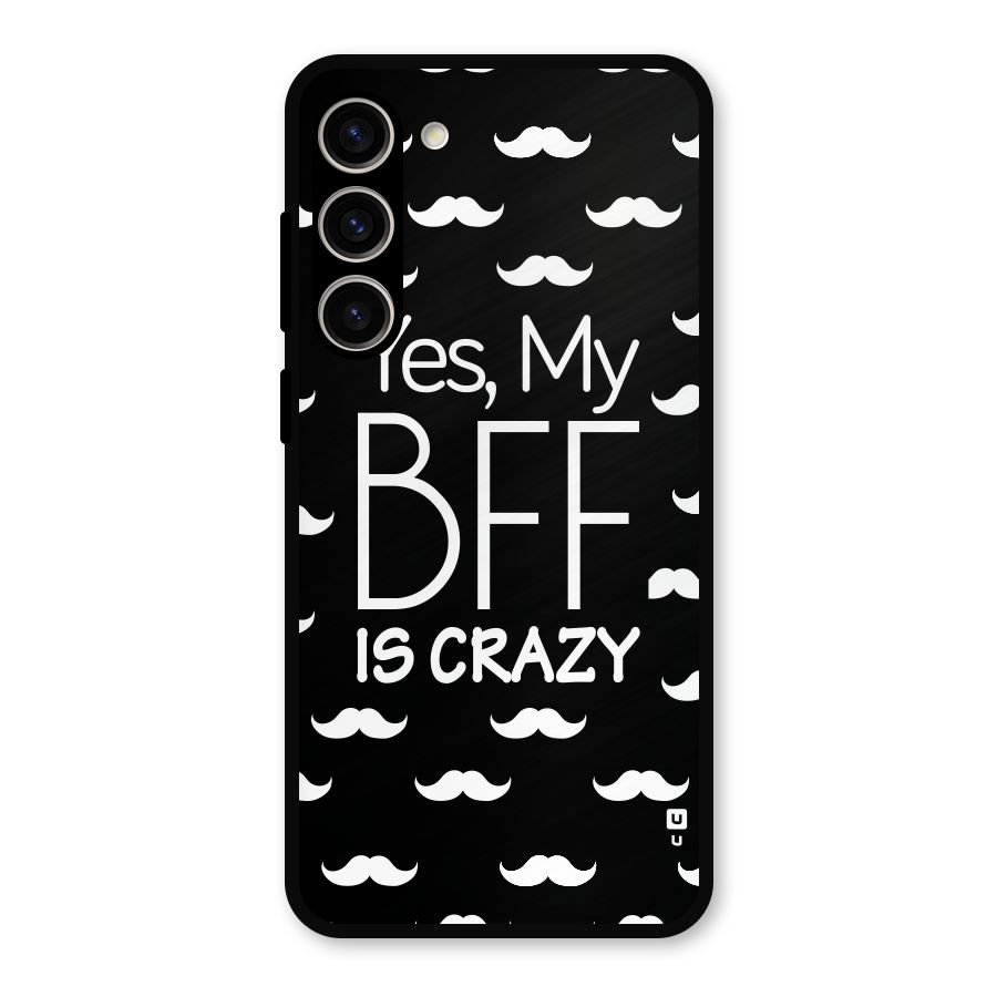 My Bff Is Crazy Metal Back Case for Galaxy S23 Plus
