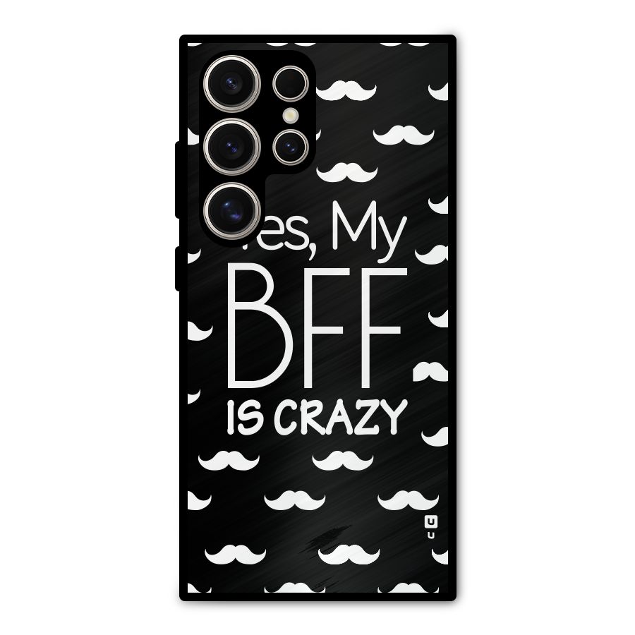 My Bff Is Crazy Metal Back Case for Galaxy S24 Ultra