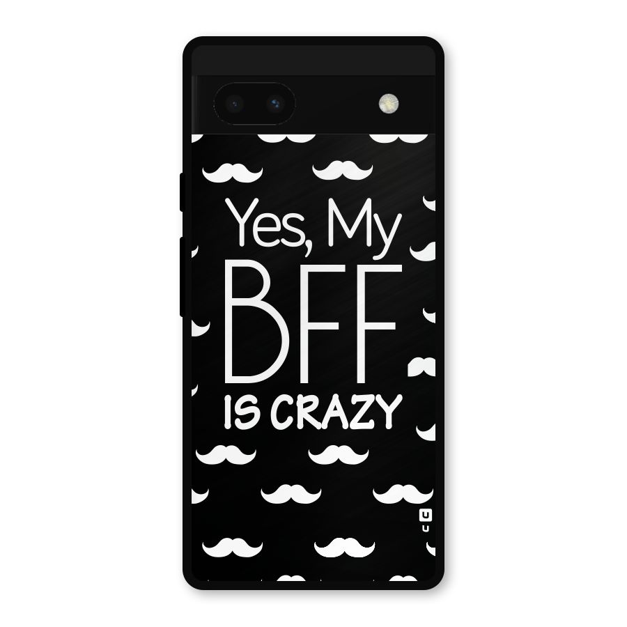 My Bff Is Crazy Metal Back Case for Google Pixel 6a