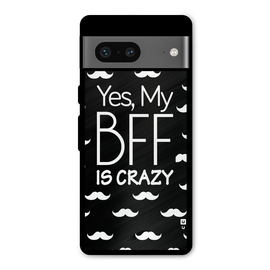 My Bff Is Crazy Metal Back Case for Google Pixel 7