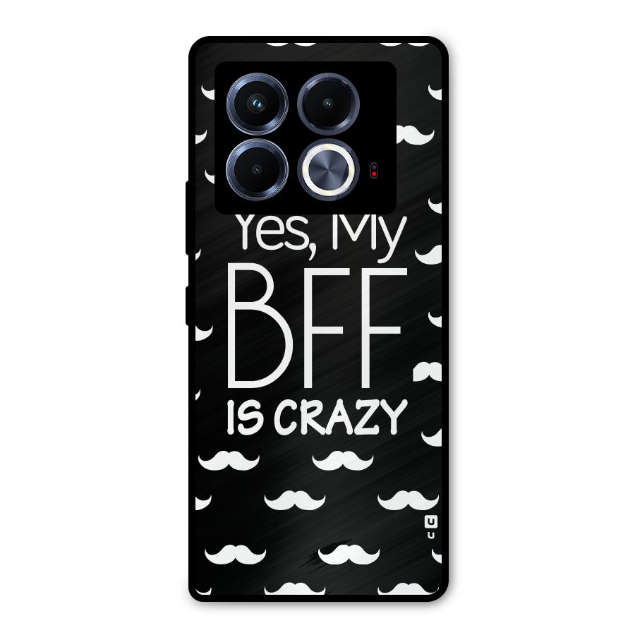 My Bff Is Crazy Metal Back Case for Infinix Note 40 5G