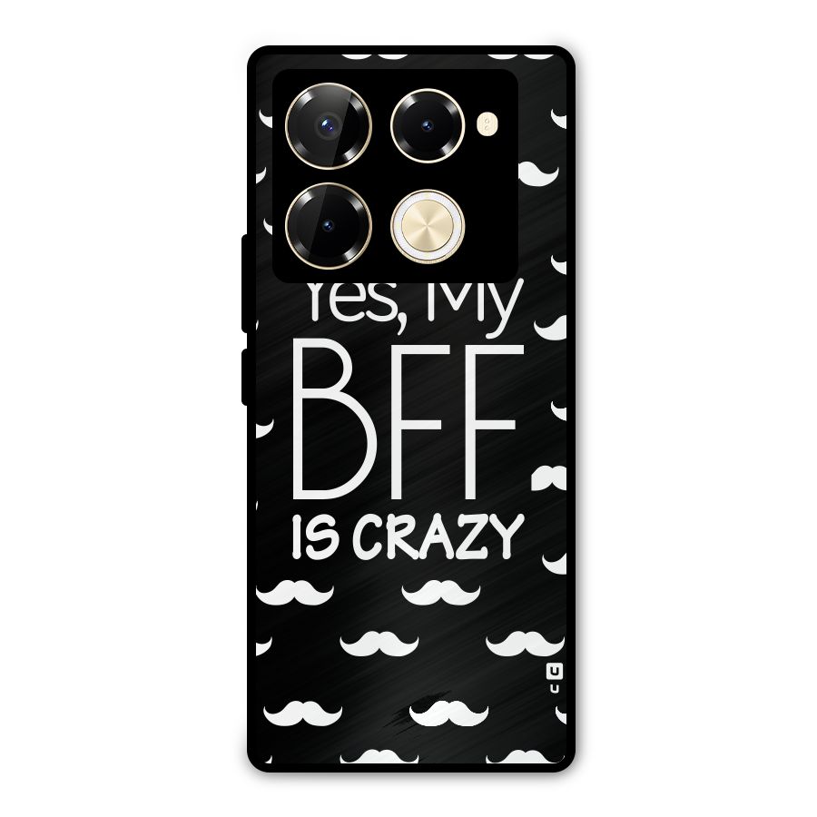 My Bff Is Crazy Metal Back Case for Infinix Note 40 Pro Plus