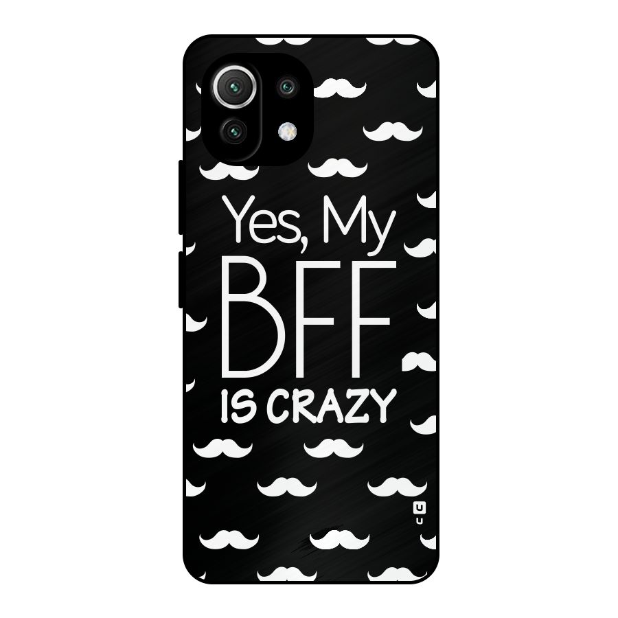 My Bff Is Crazy Metal Back Case for Mi 11 Lite NE 5G