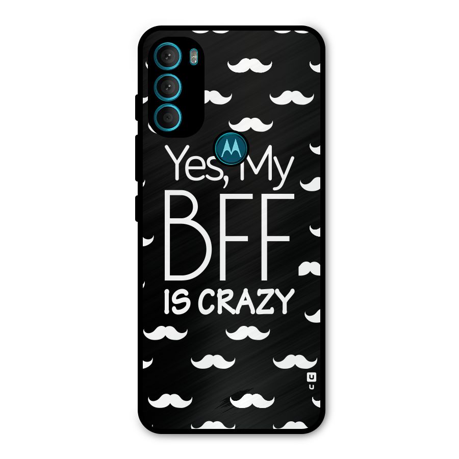 My Bff Is Crazy Metal Back Case for Moto G71 5G