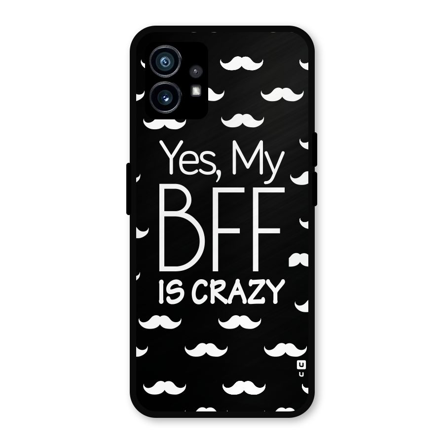 My Bff Is Crazy Metal Back Case for Nothing Phone 1