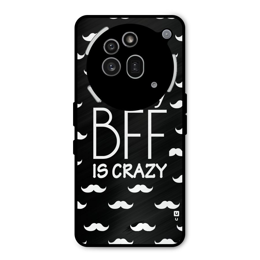 My Bff Is Crazy Metal Back Case for Nothing Phone 3a Pro