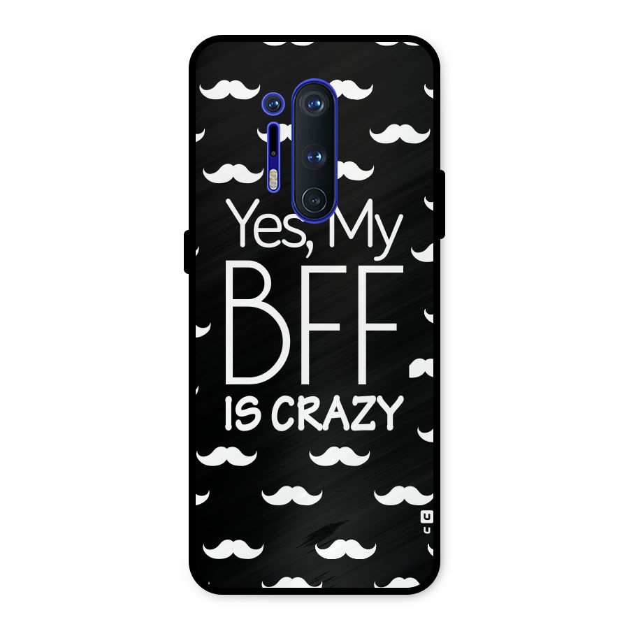 My Bff Is Crazy Metal Back Case for OnePlus 8 Pro