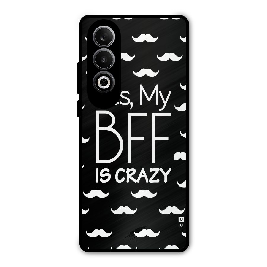 My Bff Is Crazy Metal Back Case for OnePlus Nord CE4