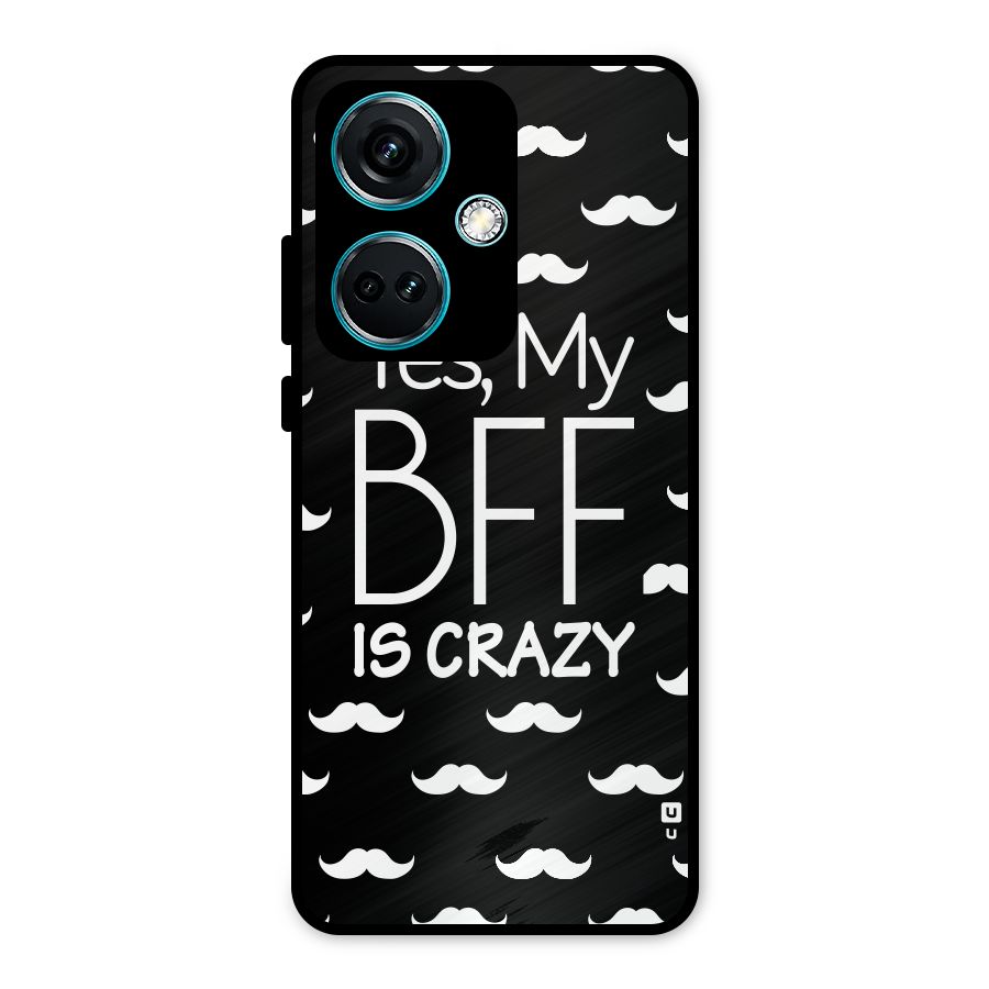 My Bff Is Crazy Metal Back Case for OnePlus Nord CE 3 5G