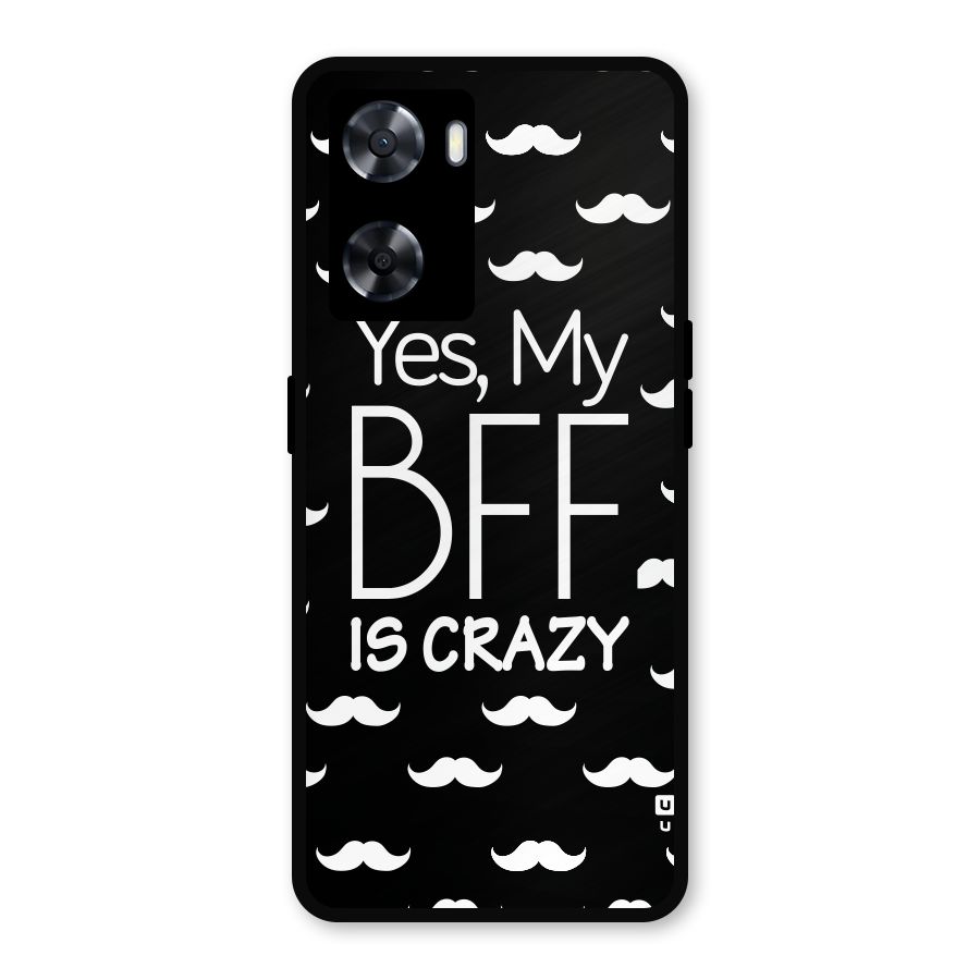 My Bff Is Crazy Metal Back Case for OnePlus Nord N20 SE