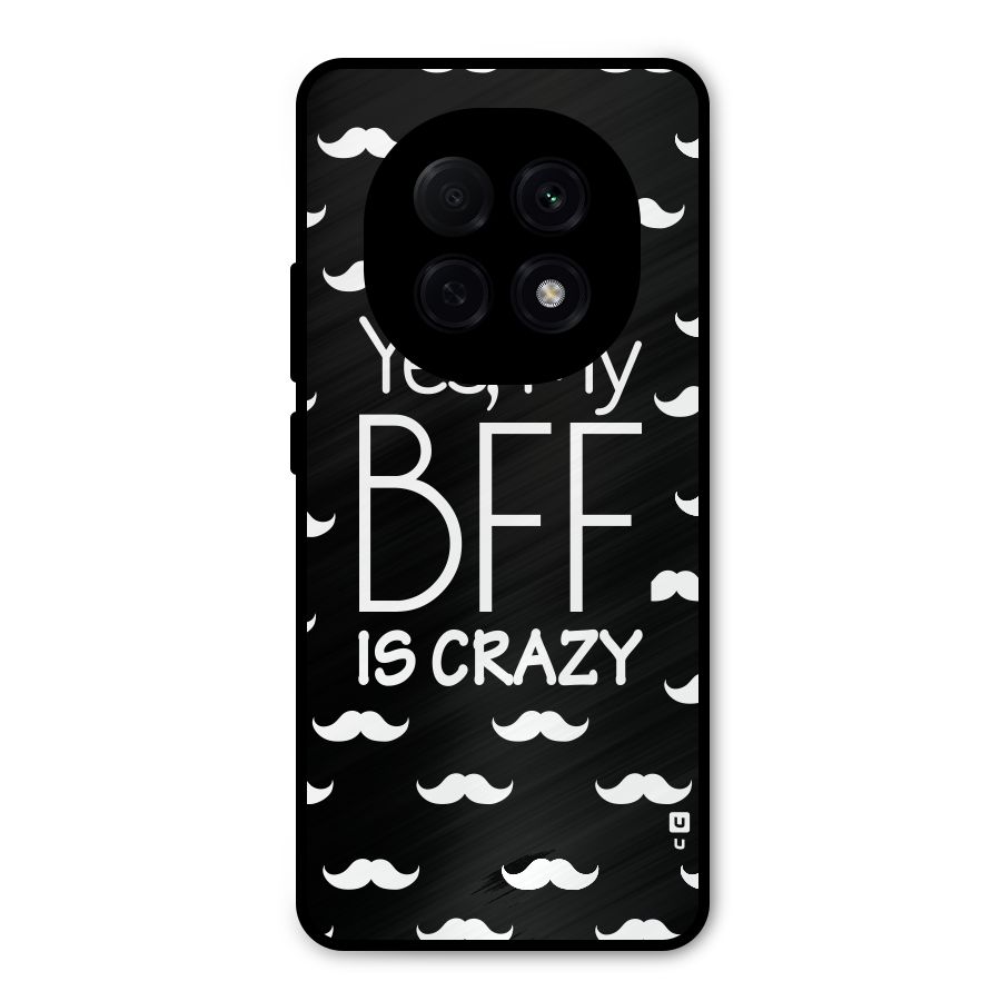 My Bff Is Crazy Metal Back Case for Oppo F29 Pro