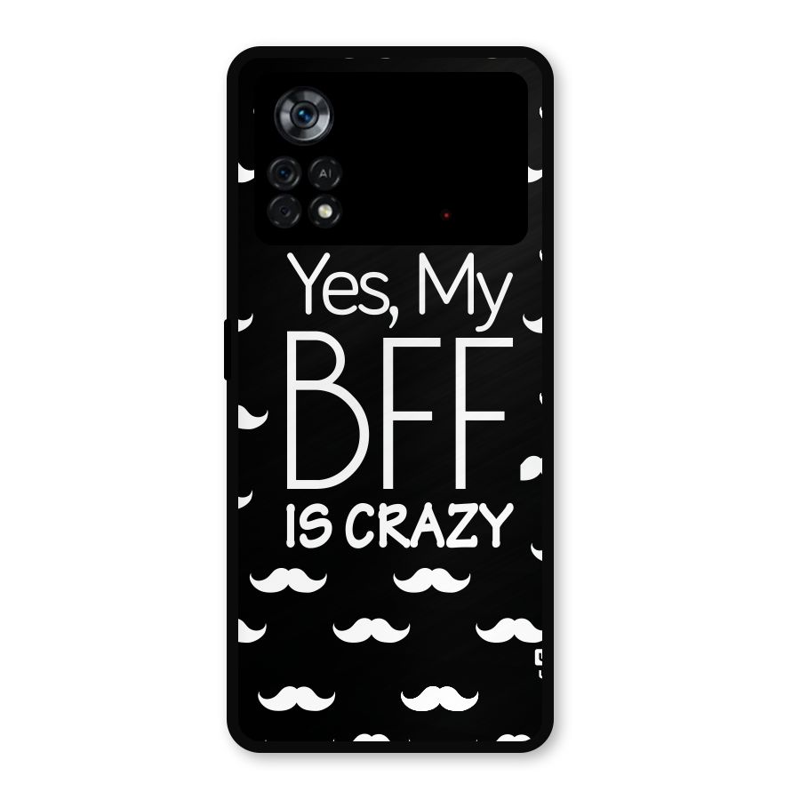 My Bff Is Crazy Metal Back Case for Poco X4 Pro 5G