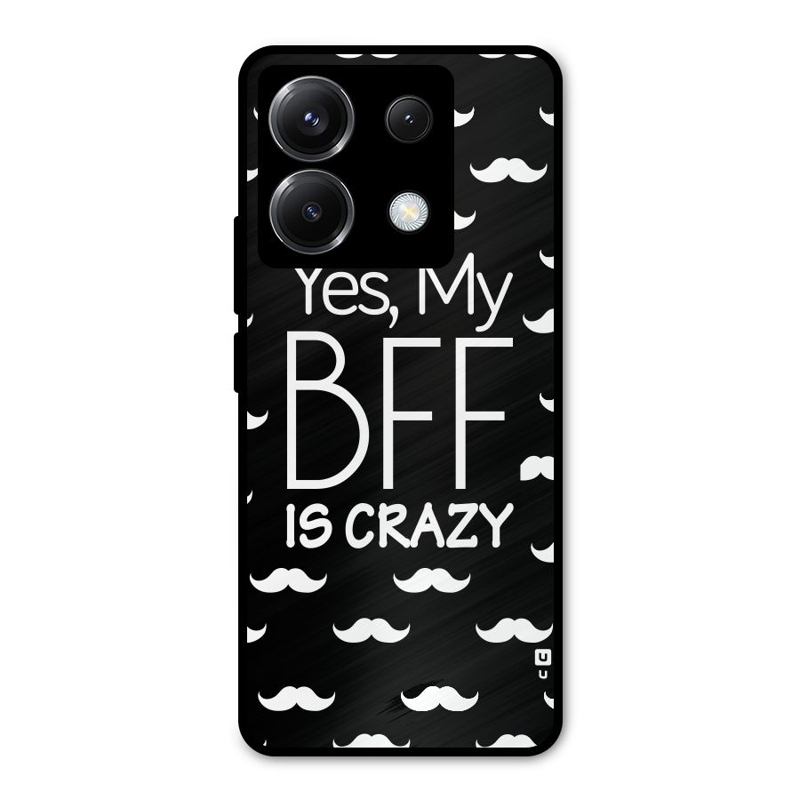 My Bff Is Crazy Metal Back Case for Poco X6