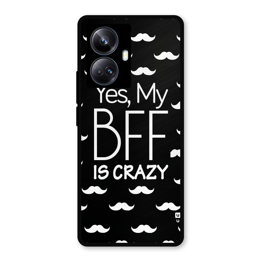 My Bff Is Crazy Metal Back Case for Realme 10 Pro Plus