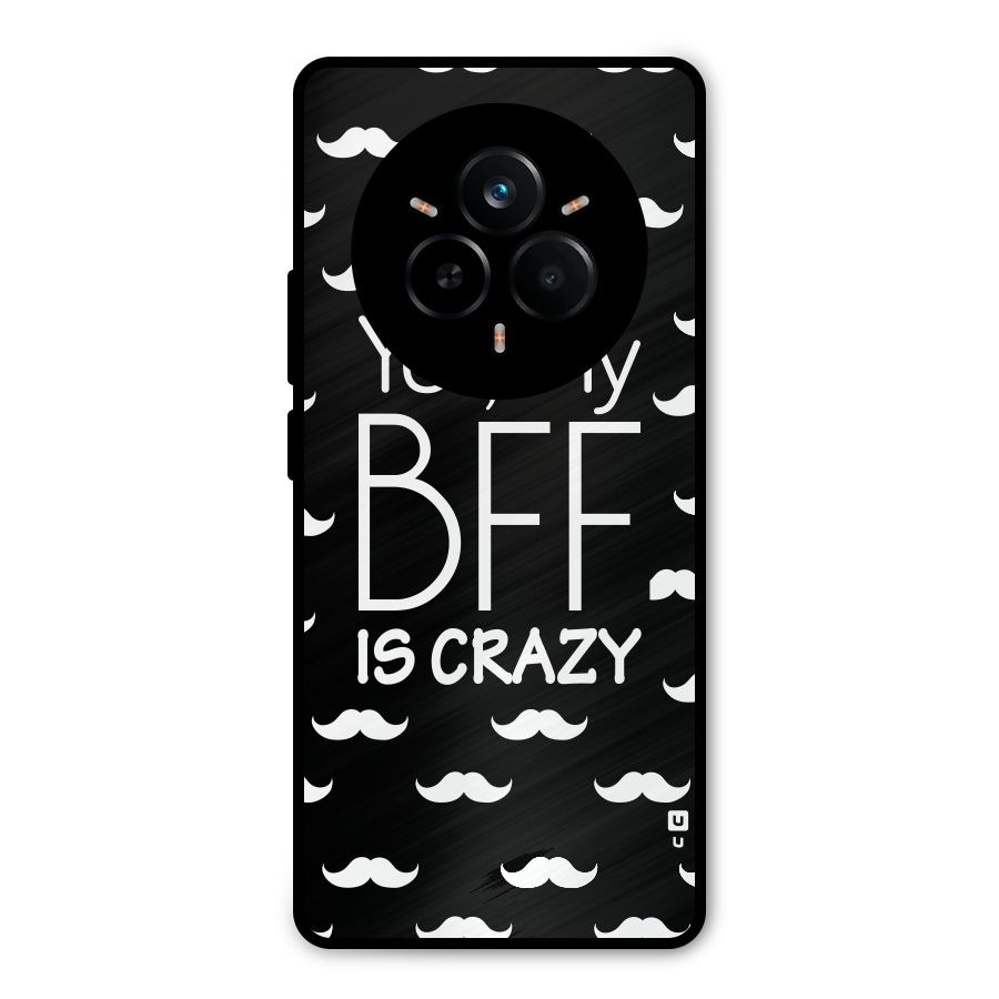 My Bff Is Crazy Metal Back Case for Realme 14 Pro