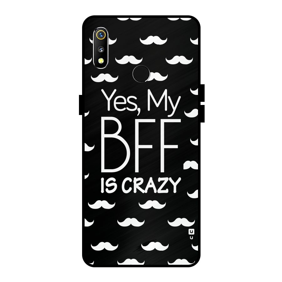 My Bff Is Crazy Metal Back Case for Realme 3i