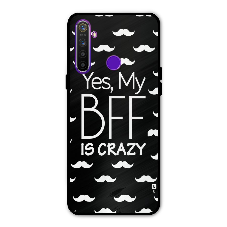 My Bff Is Crazy Metal Back Case for Realme 5