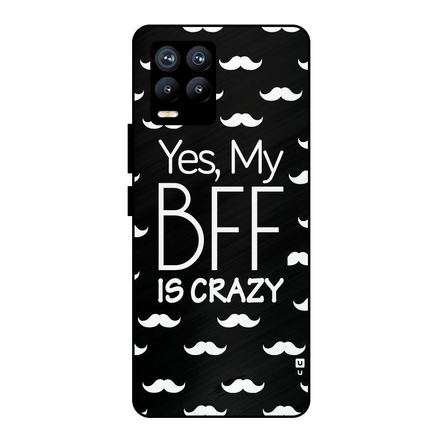 My Bff Is Crazy Metal Back Case for Realme 8 Pro