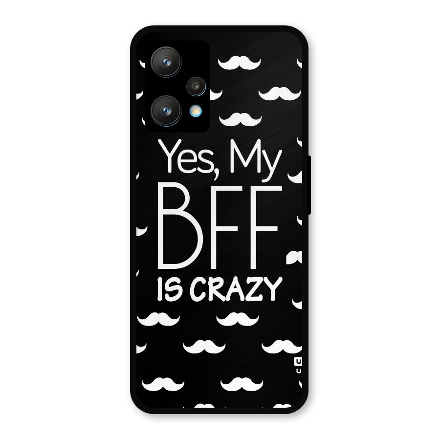 My Bff Is Crazy Metal Back Case for Realme 9 Pro Plus 5G