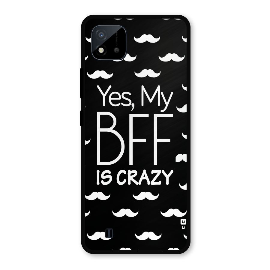 My Bff Is Crazy Metal Back Case for Realme C11 2021