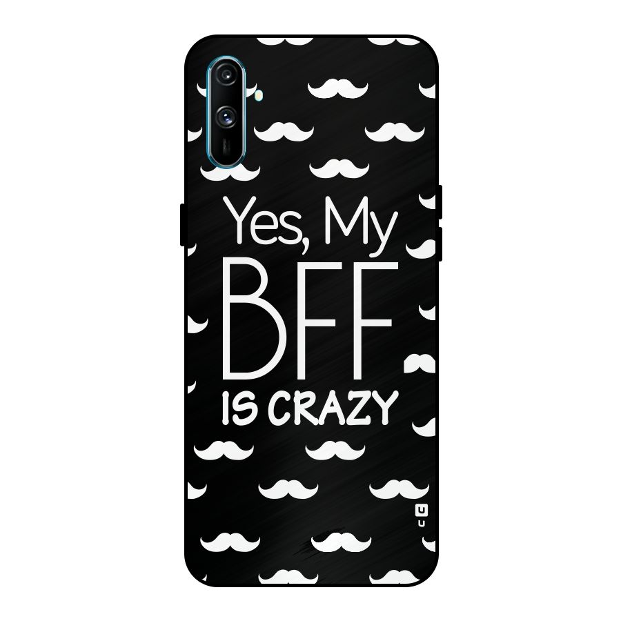 My Bff Is Crazy Metal Back Case for Realme C3