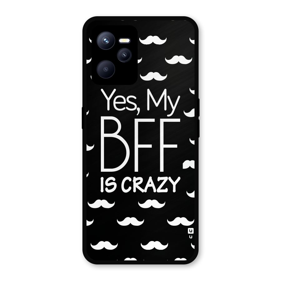 My Bff Is Crazy Metal Back Case for Realme C35