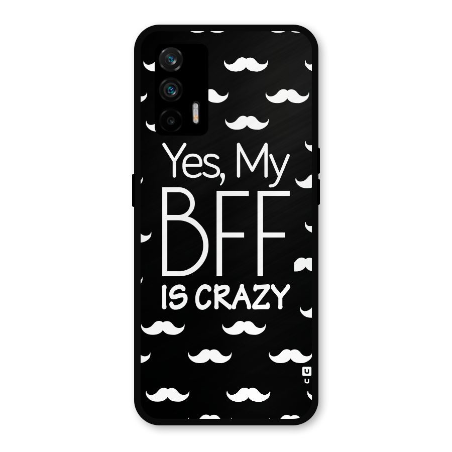 My Bff Is Crazy Metal Back Case for Realme GT 5G