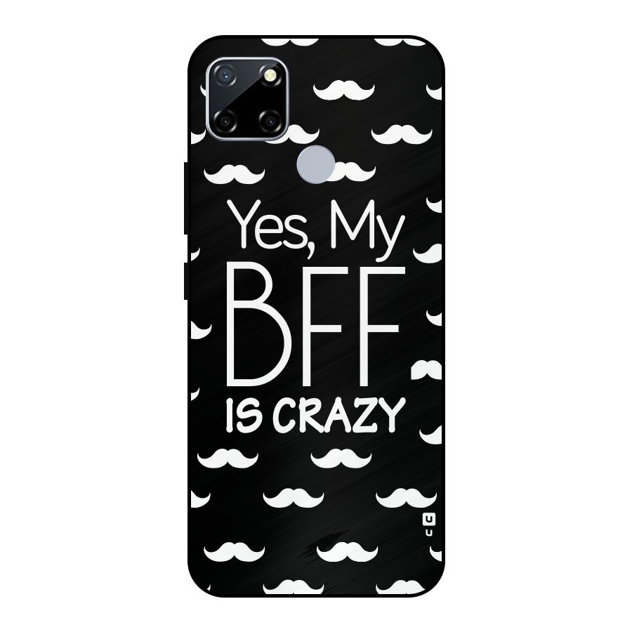 My Bff Is Crazy Metal Back Case for Realme Narzo 30A