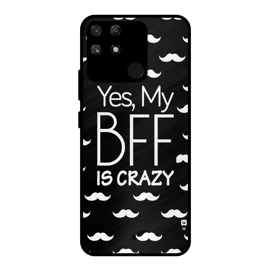 My Bff Is Crazy Metal Back Case for Realme Narzo 50A