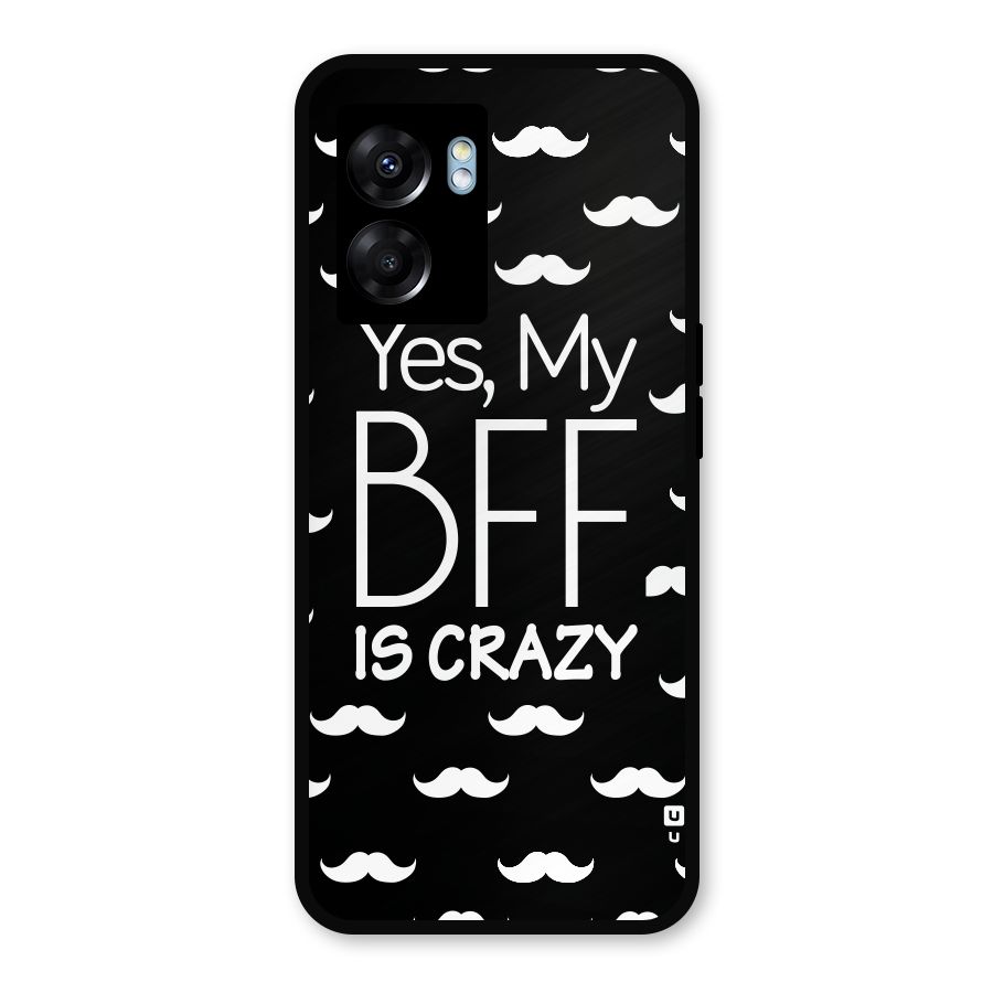 My Bff Is Crazy Metal Back Case for Realme Narzo 50 5G