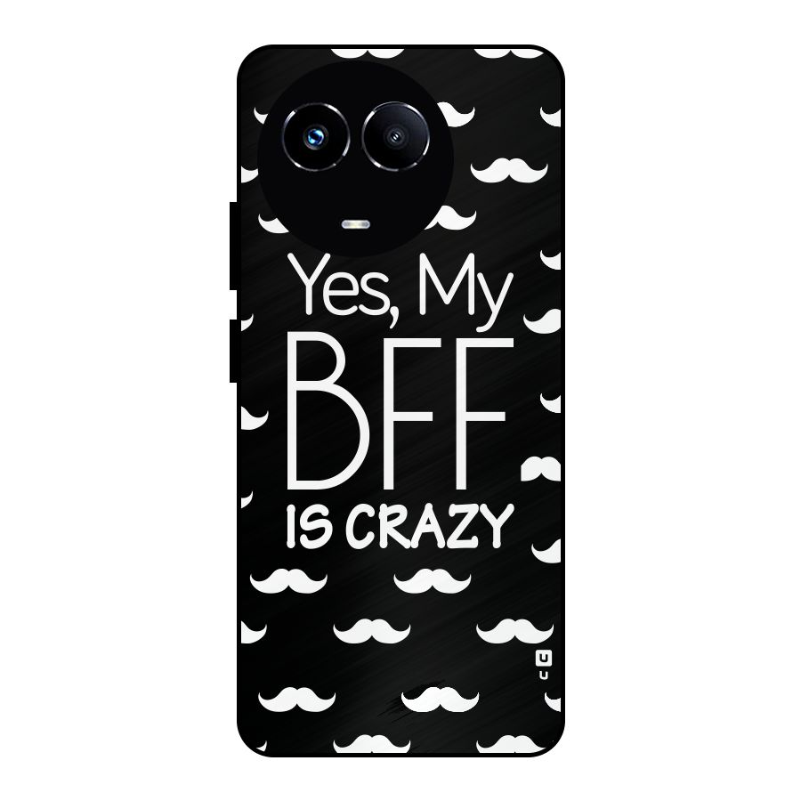 My Bff Is Crazy Metal Back Case for Realme Narzo 60X