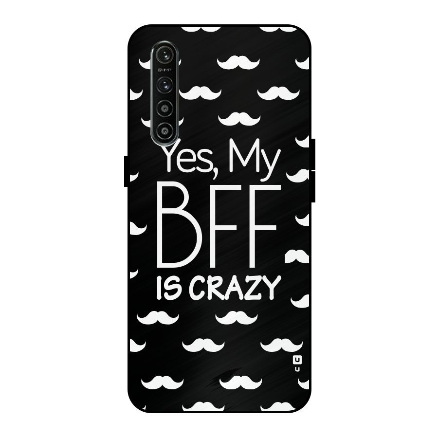 My Bff Is Crazy Metal Back Case for Realme XT