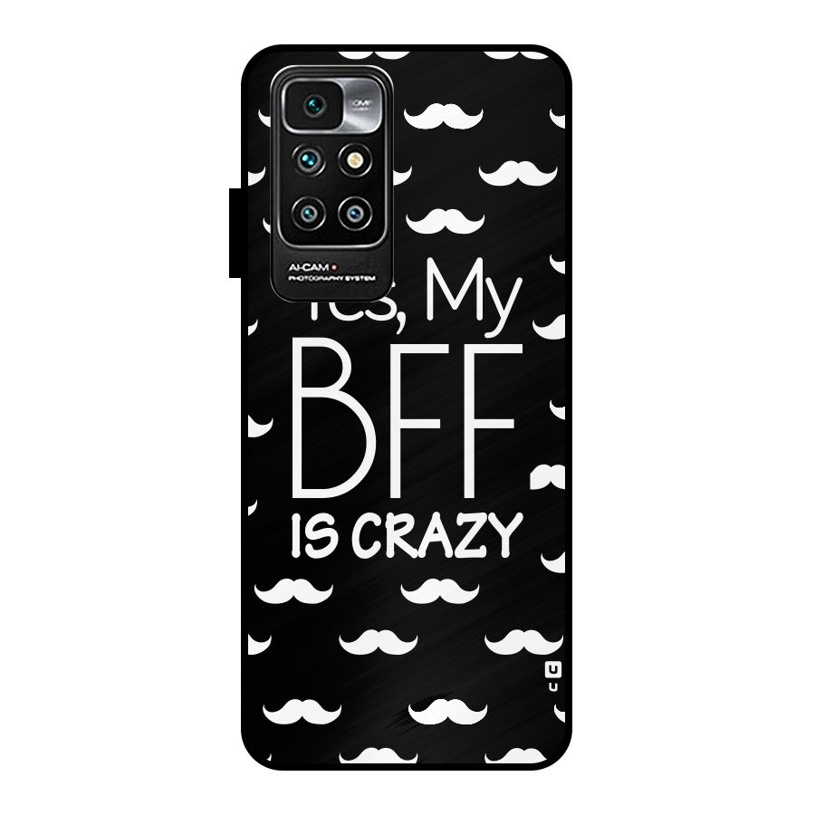 My Bff Is Crazy Metal Back Case for Redmi 10 Prime