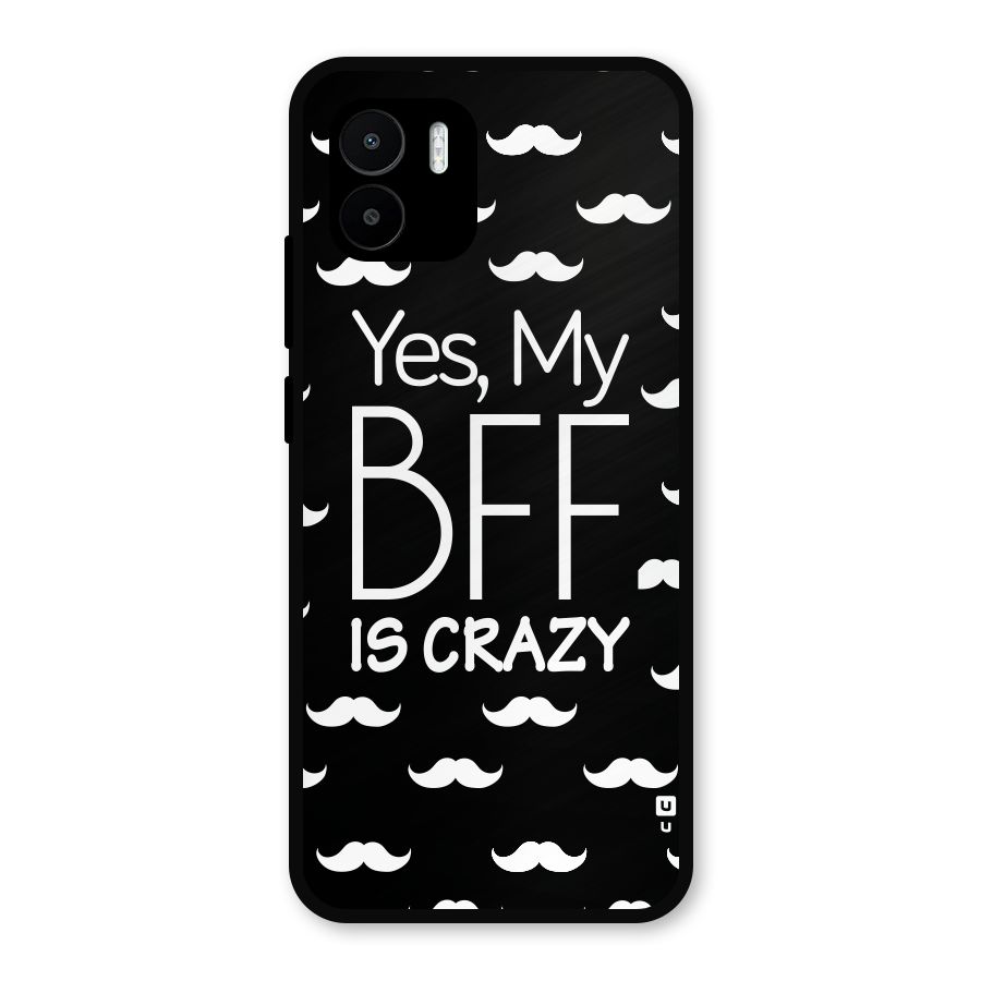 My Bff Is Crazy Metal Back Case for Redmi A2