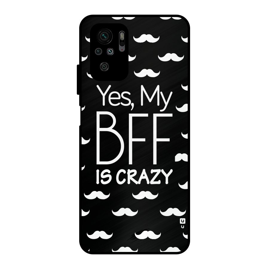 My Bff Is Crazy Metal Back Case for Redmi Note 10S