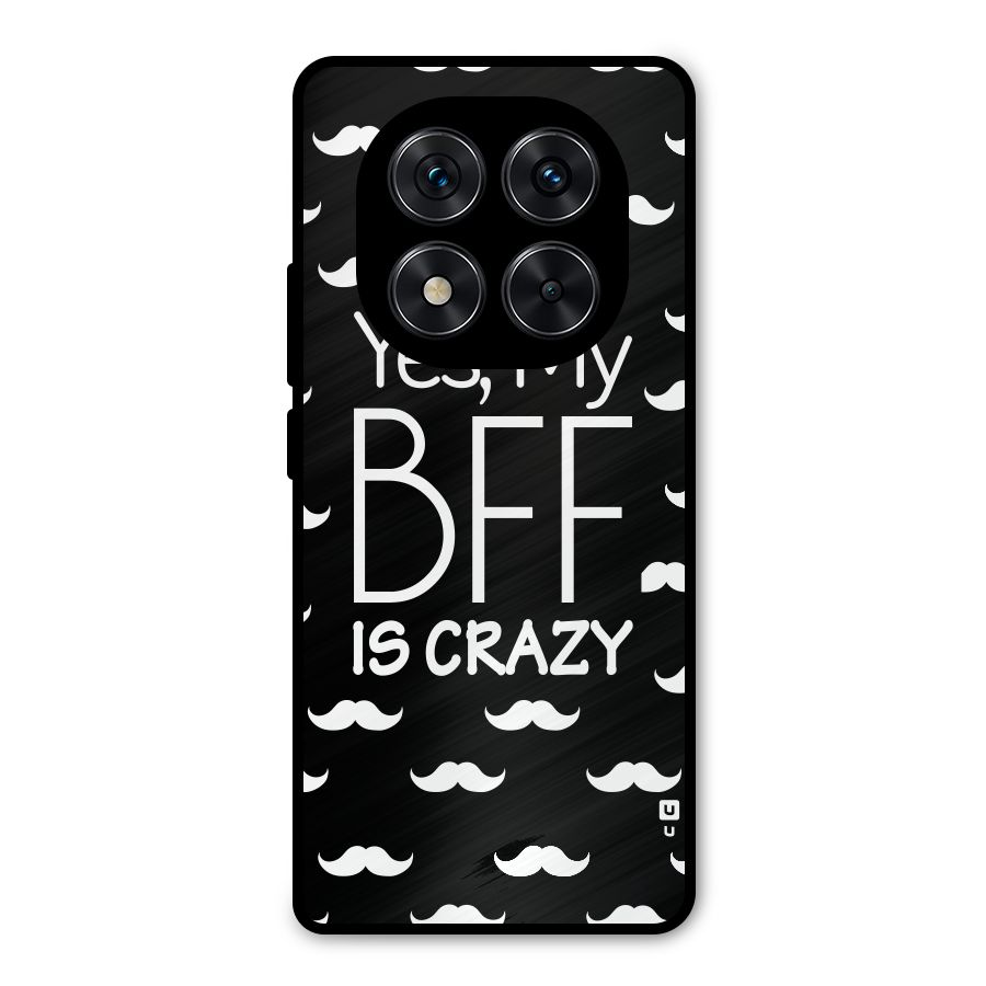 My Bff Is Crazy Metal Back Case for Redmi Note 14 Pro 5G