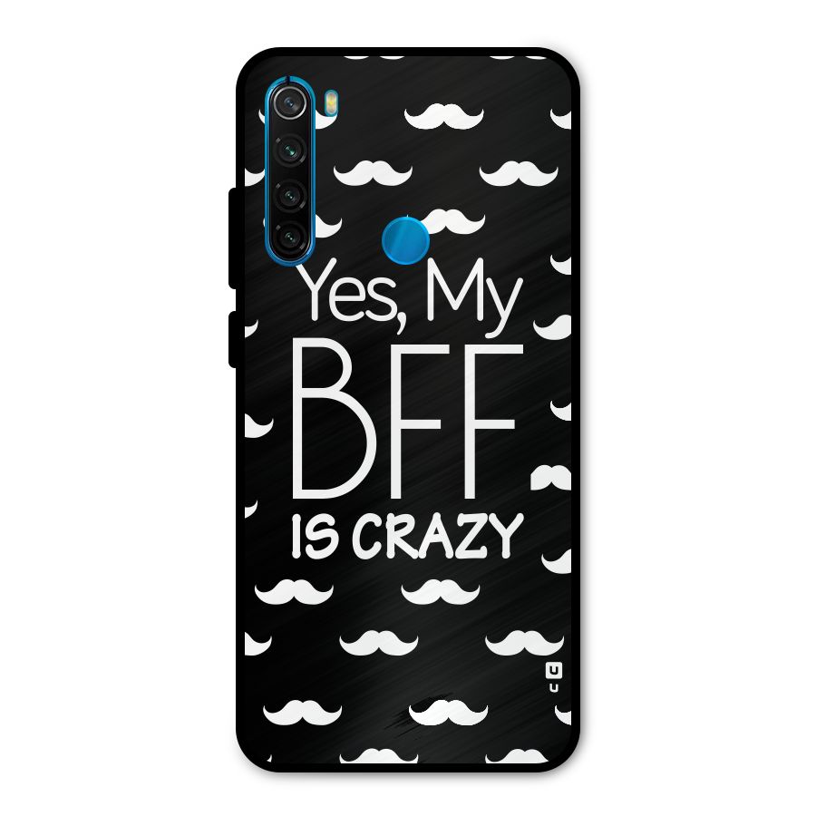 My Bff Is Crazy Metal Back Case for Redmi Note 8