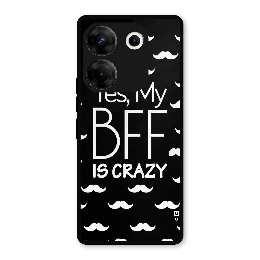 My Bff Is Crazy Metal Back Case for Tecno Camon 20 Pro