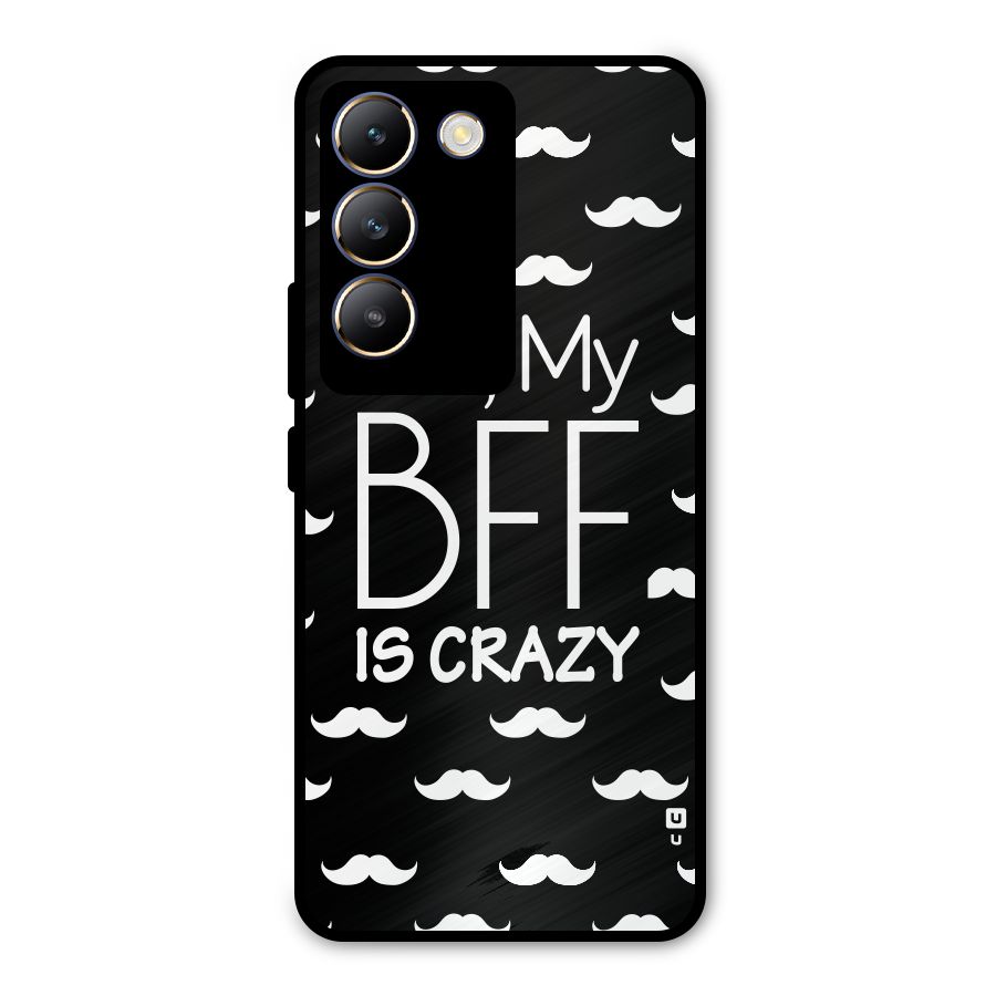 My Bff Is Crazy Metal Back Case for Vivo T3 5G