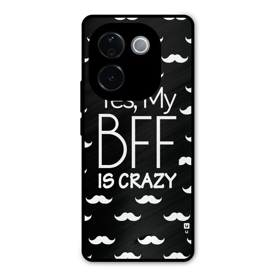 My Bff Is Crazy Metal Back Case for Vivo T3 Pro